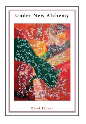 Under New Alchemy by Fenner, Derek