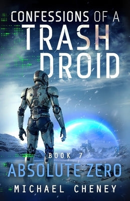 Absolute Zero: A sci-fi adventure thriller for adults who love robot fiction by Cheney, Michael
