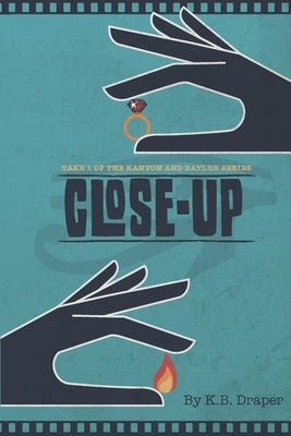 Close-Up by Draper, K. B.