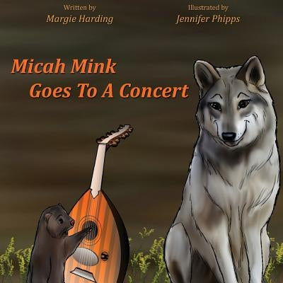 Micah Mink Goes To A Concert by Harding, Margie