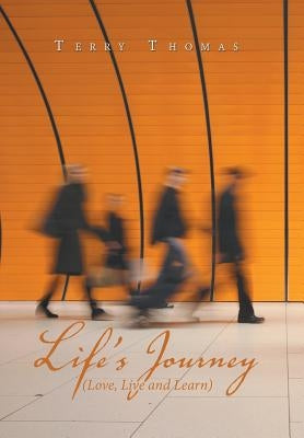 Life's Journey: Love, Live and Learn by Thomas, Terry