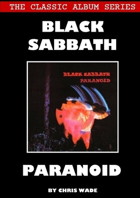 Classic Album Series: Black Sabbath Paranoid by Wade, Chris