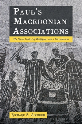 Paul's Macedonian Associations by Ascough, Richard S.