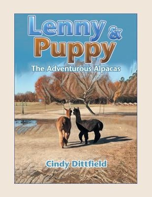 Lenny & Puppy: The Adventurous Alpacas by Dittfield, Cindy