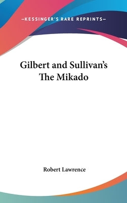 Gilbert and Sullivan's The Mikado by Lawrence, Robert