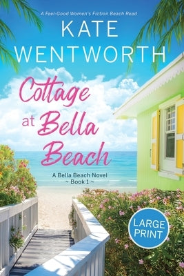 Cottage at Bella Beach: Large Print by Wentworth, Kate