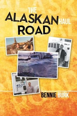 The Alaskan Haul Road by Burk, Bennie