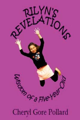 Rilyn's Revelations (color): Wisdom of a Five-Year-Old by Pollard, Cheryl Gore