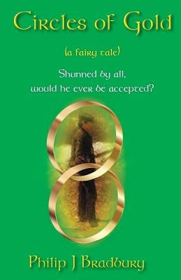 Circles of Gold: a fairy tale by Bradbury, Philip J.