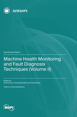 Machine Health Monitoring and Fault Diagnosis Techniques (Volume II) by Sun, Shilong