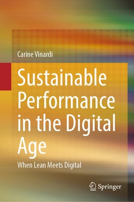 Sustainable Performance in the Digital Age: When Lean Meets Digital by Vinardi, Carine