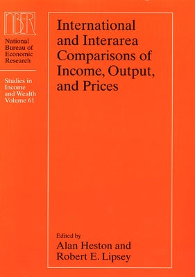 International and Interarea Comparisons of Income, Output, and Prices: Volume 61 by Heston, Alan