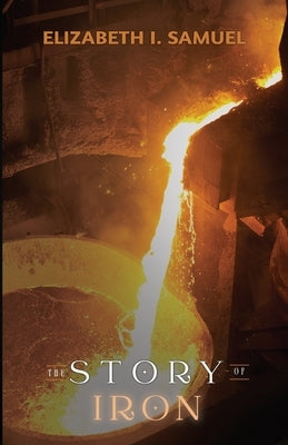 The Story of Iron by Samuel, Elizabeth I.