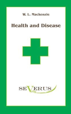 Health and Disease by MacKenzie, William Leslie