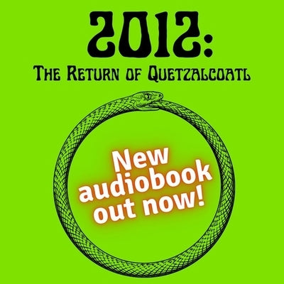 2012: The Return of Quetzalcoatl by Pinchbeck, Daniel