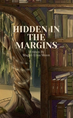Hidden in the margins by Moon, Magali Elisa