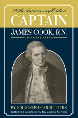 Captain James Cook, R.N.: 250th Anniversary Celebration Edition by Carruthers, Joseph