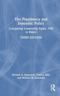 The Presidency and Domestic Policy: Comparing Leadership Styles, FDR to Biden by Genovese, Michael a.