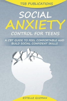 Social Anxiety Control for Teens by Publications, Tsb