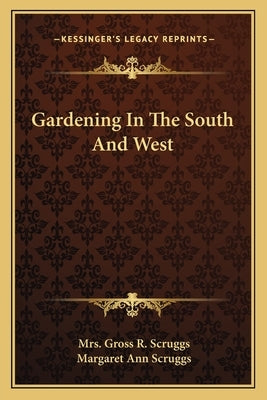 Gardening In The South And West by Scruggs, Gross R.