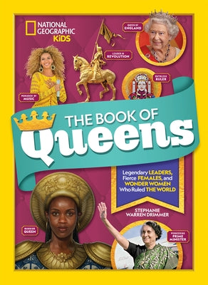 The Book of Queens: Legendary Leaders, Fierce Females, and Wonder Women Who Ruled the World by Drimmer, Stephanie