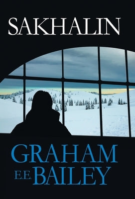 Sakhalin by Bailey, Graham E. E.