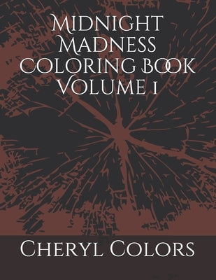 Midnight Madness Coloring Book Volume 1 by Colors, Cheryl