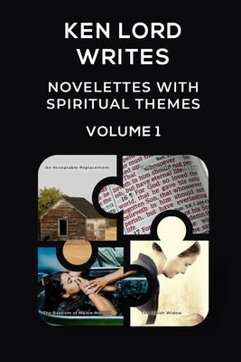 Novelettes with Spiritual Themes -- Volume I by Lord, Ken