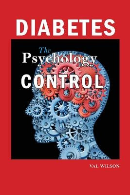 Diabetes: The Psychology of Control by Wilson, Val
