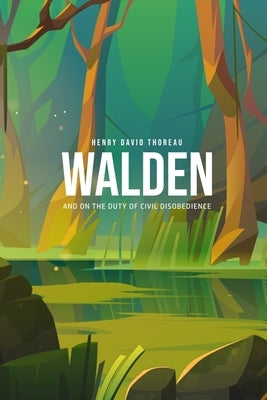 Walden, and On the Duty of Civil Disobedience by Thoreau, Henry David