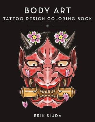 Body Art: A Tattoo Design Coloring Book by Siuda, Erik