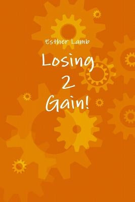 Losing2Gain by Lamb, Esther