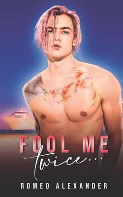 Fool Me Twice... by Alexander, Romeo