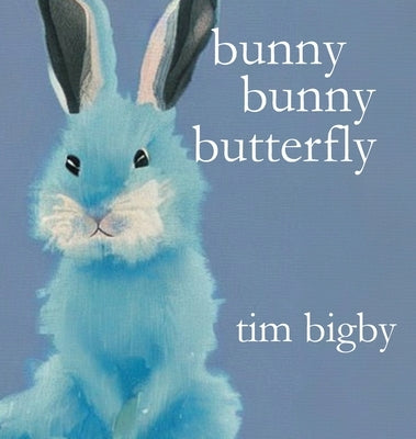 Bunny Bunny Butterfly by Bigby, Tim