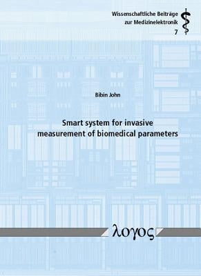 Smart System for Invasive Measurement of Biomedical Parameters by John, Bibin