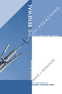 The Renewal of Preaching in the Twenty-First Century, Second Edition by Randolph, David James