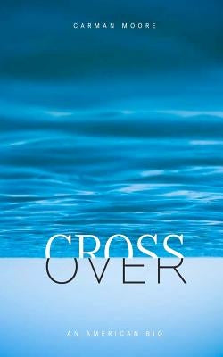 Crossover: An American Bio by Moore, Carman