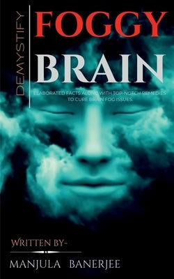 Demystify foggy brain. by Banerjee, Manjula