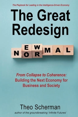 The Great Redesign: The Playbook for Leading in the Intelligence-Driven Economy by Scherman, Theo