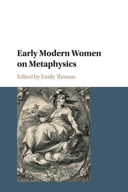Early Modern Women on Metaphysics by Thomas, Emily