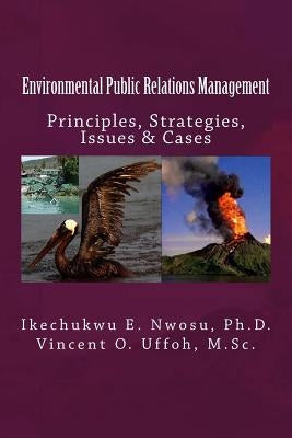 Environmental Public Relations Management: Principles, Strategies, Issues & Cases by Uffoh M. Sc, Vincent O.