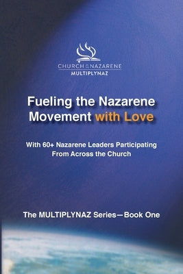 Fueling the Nazarene Movement with Love by McKain, Larry