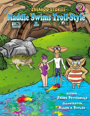 Maddie Swims Troll-Style (Zagabook 2) by Boyles, Allen A.
