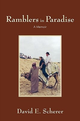 Ramblers in Paradise: A Memoir by David E. Scherer, E. Scherer