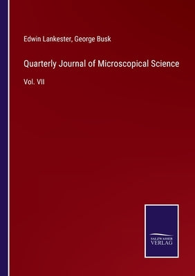 Quarterly Journal of Microscopical Science: Vol. VII by Lankester, Edwin