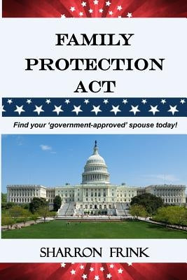 Family Protection Act by Frink, Sharron
