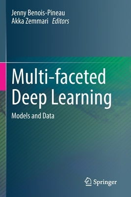 Multi-Faceted Deep Learning: Models and Data by Benois-Pineau, Jenny