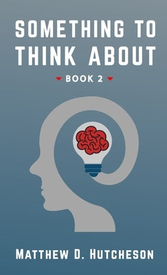 Something to Think About: Book 2 by Hutcheson, Matthew D.