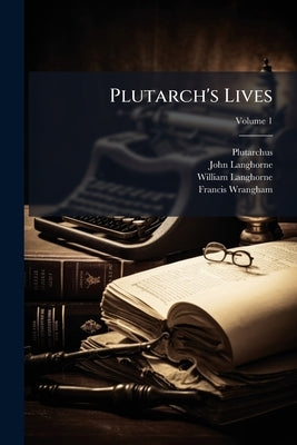 Plutarch's Lives; Volume 1 by Plutarchus
