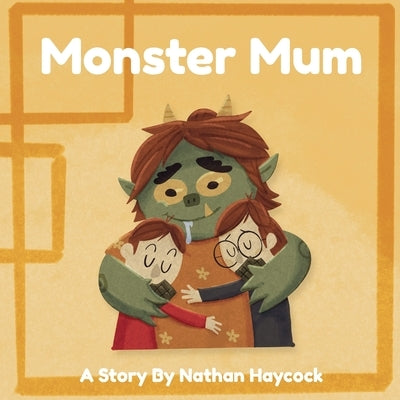 Monster Mum by Haycock, Nathan
